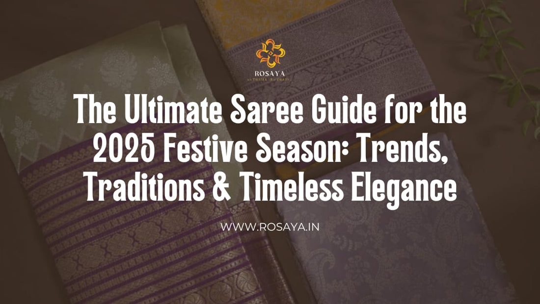 An elegant arrangement of festive sarees in green, yellow, and lavender with the text "The Ultimate Saree Guide for the 2025 Festive Season" for Rosaya's blog.