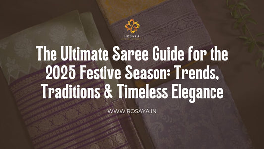 An elegant arrangement of festive sarees in green, yellow, and lavender with the text "The Ultimate Saree Guide for the 2025 Festive Season" for Rosaya's blog.